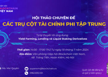 Hội thảo chuyên đề “Các trụ cột Tài chính phi tập trung – Từ lý thuyết tới ứng dụng: Yield Farming, Lending và Liquid Staking Derivatives”