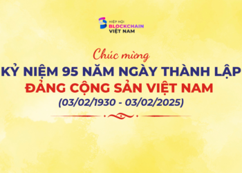 Hiệp hội Blockchain Việt Nam chúc mừng Kỷ niệm 95 năm Ngày thành lập Đảng Cộng sản Việt Nam (03/02/1930 – 03/02/2025)
