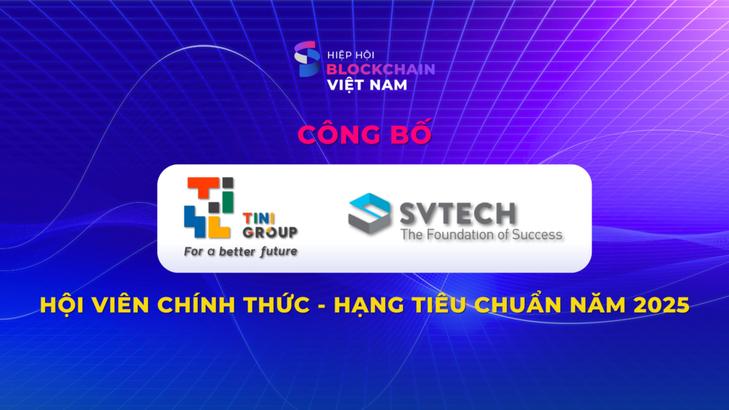 TINI Group và SVTECH gia nhập hệ thống hội viên của Hiệp hội Blckchain Việt Nam