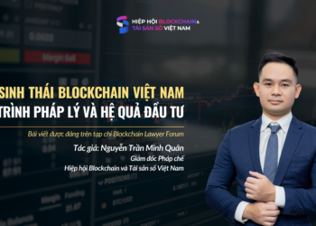 Hệ sinh thái Blockchain Việt Nam: Lộ trình pháp lý và hệ quả đầu tư