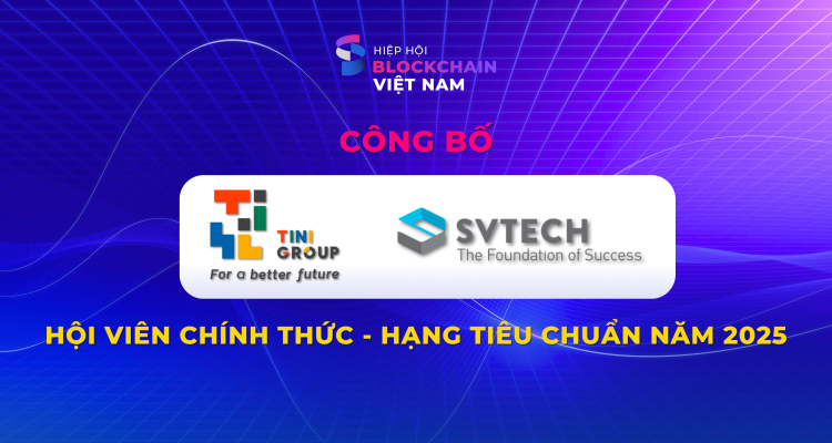 TINI Group và SVTECH gia nhập hệ thống hội viên của Hiệp hội Blckchain Việt Nam